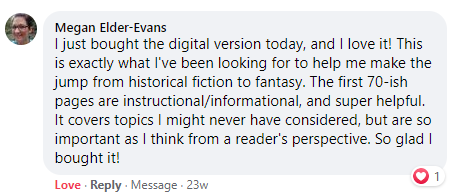Customer comment about The Essential Worldbuilding Blueprint and Workbook. "This is exactly what I've been looking for to make the jump from historical fiction to fantasy."